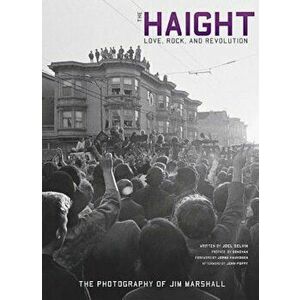 The Haight: Love, Rock, and Revolution, Hardcover - Joel Selvin imagine