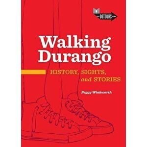 Walking Durango, Paperback - Peggy Winkworth imagine