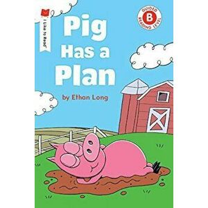 Pig Has a Plan, Paperback - Ethan Long imagine