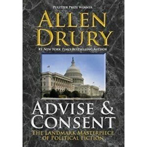 Advise and Consent, Hardcover - Allen Drury imagine
