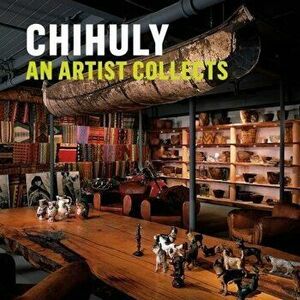 Chihuly: An Artist Collects, Hardcover - Mitchell Wolfson imagine