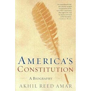 America's Constitution: A Biography, Paperback - Akhil Reed Amar imagine