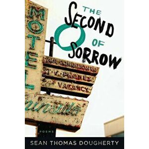The Second O of Sorrow, Paperback - Sean Thomas Dougherty imagine