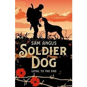 Soldier Dog, Paperback - Sam Angus imagine
