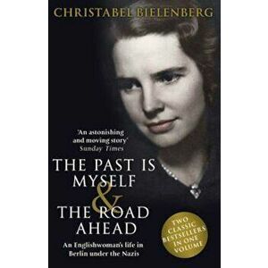 Past is Myself & The Road Ahead Omnibus, Paperback - Christabel Bielenberg imagine