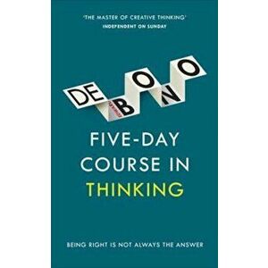 Five-Day Course in Thinking, Paperback - Edward de Bono imagine