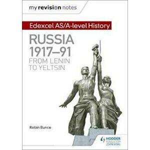 My Revision Notes: Edexcel AS/A-level History: Russia 1917-9, Paperback - Robin Bunce imagine