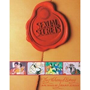 Sexual Secrets: Twentieth Anniversary Edition: The Alchemy of Ecstasy, Paperback - Nik Douglas imagine