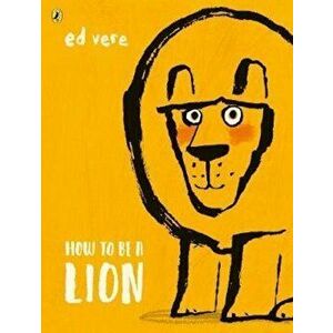 How to be a Lion, Paperback imagine