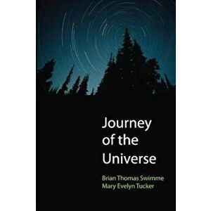 Journey of the Universe, Paperback - Brian Thomas Swimme imagine