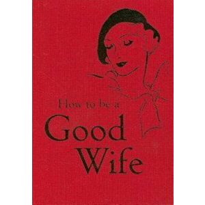 How to Be a Good Wife, Hardcover - Bodleian Library the imagine