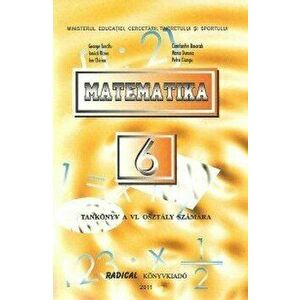Matematica. Manual pentru clasa a VI-a in limba maghiara - George Turcitu, Ionica Rizea, C. Basarab, M.Duncea, I.Chiriac, P.Ciungu imagine