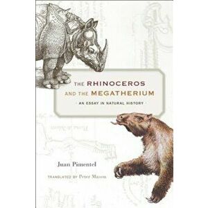 The Rhinoceros and the Megatherium: An Essay in Natural History, Hardcover - Juan Pimentel imagine