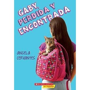 Gaby, Perdida y Encontrada, Paperback - Angela Cervantes imagine