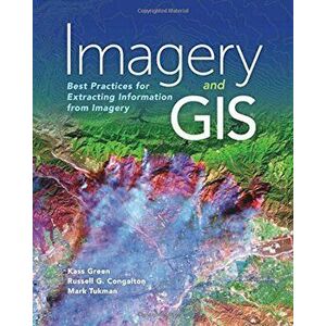 Imagery and GIS: Best Practices for Extracting Information from Imagery, Paperback - Kass Green imagine