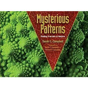 Mysterious Patterns: Finding Fractals in Nature, Hardcover - Sarah C. Campbell imagine