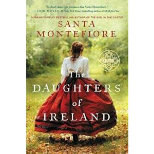 The Daughters of Ireland, Paperback - Santa Montefiore imagine