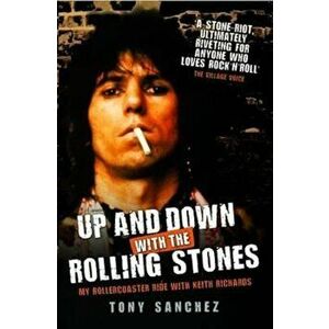 Up and Down with the Rolling Stones, Paperback - Tony Sanchez imagine