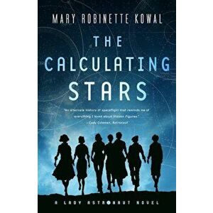 The Calculating Stars: A Lady Astronaut Novel, Paperback - Mary Robinette Kowal imagine