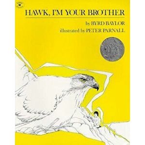 Hawk, I'm Your Brother, Paperback - Byrd Baylor imagine