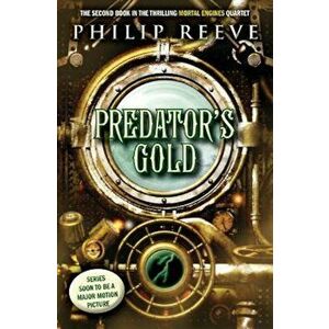 Predator's Gold (Mortal Engines '2), Paperback - Philip Reeve imagine