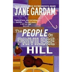 People On Privilege Hill, Paperback - Jane Gardam imagine