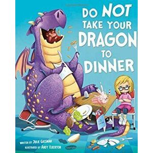 Do Not Take Your Dragon to Dinner, Hardcover - Andy Elkerton imagine
