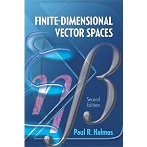 Finite-Dimensional Vector Spaces: Second Edition, Paperback - Paul R. Halmos imagine