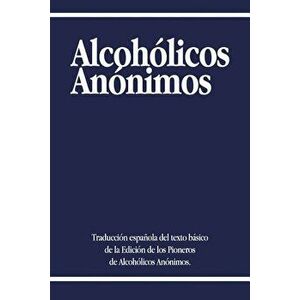 Alcoholicos Anonimos, Paperback - Alcoholics Anonymous imagine