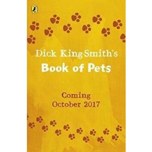Dick King-Smith's Book of Pets, Paperback - Dick King-Smith imagine