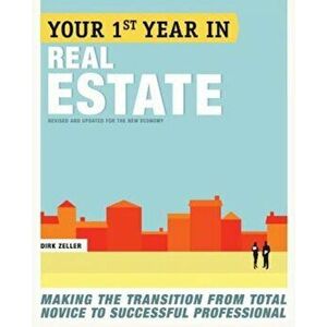 Your First Year in Real Estate: Making the Transition from Total Novice to Successful Professional, Paperback - Dirk Zeller imagine