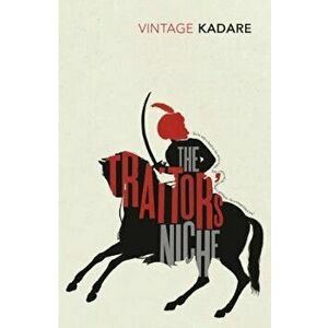 Traitor's Niche, Paperback - Ismail Kadare imagine