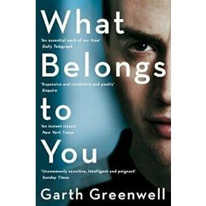 What Belongs to You, Paperback - Garth Greenwell imagine