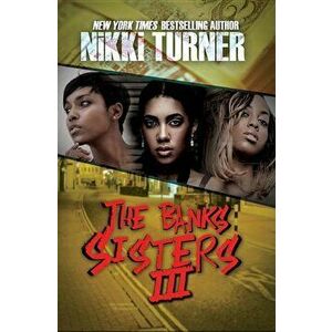 The Banks Sisters 3, Paperback - Nikki Turner imagine