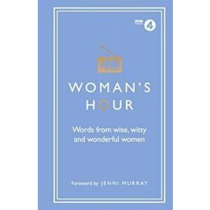 Woman's Hour: Words from Wise, Witty and Wonderful Women, Hardcover - *** imagine