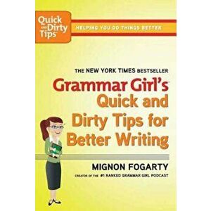 Grammar Girl's Quick and Dirty Tips for Better Writing, Paperback - Mignon Fogarty imagine