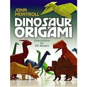 Dinosaur Origami, Paperback - John Montroll imagine