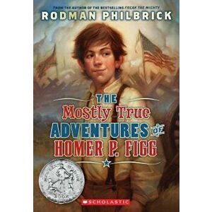 The Mostly True Adventures of Homer P. Figg, Paperback - Rodman Philbrick imagine