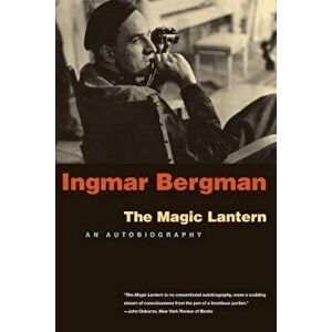 The Magic Lantern: An Autobiography, Paperback - Ingmar Bergman imagine