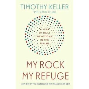 My Rock; My Refuge, Paperback - Timothy Keller imagine