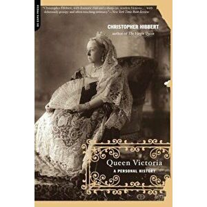Queen Victoria: A Personal History, Paperback - Christopher Hibbert imagine