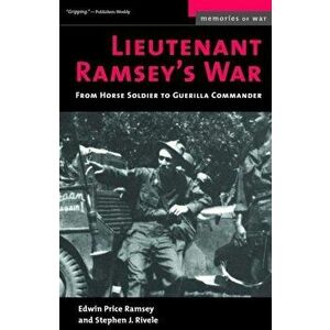 Lieutenant Ramsey's War: From Horse Soldier to Guerilla Commander, Paperback - Edwin Price Ramsey imagine