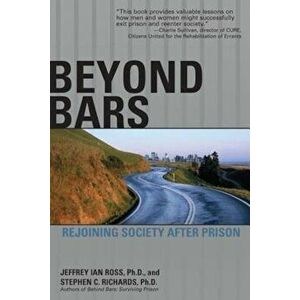 Beyond Bars: Rejoining Society After Prison, Paperback - Jeffrey Ross imagine