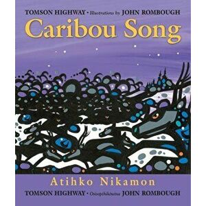 Caribou Song, Paperback - Tomson Highway imagine