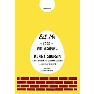 Eat Me: The Food and Philosophy of Kenny Shopsin, Hardcover - Kenny Shopsin imagine