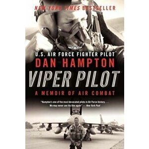 Viper Pilot: A Memoir of Air Combat, Paperback - Dan Hampton imagine