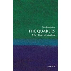 The Quakers: A Very Short Introduction, Paperback - Pink Dandelion imagine