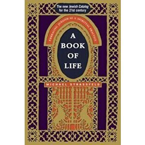 A Book of Life: Embracing Judaism as a Spiritual Practice, Paperback - Michael Strassfeld imagine