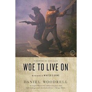 Woe to Live on, Paperback - Woodrell imagine