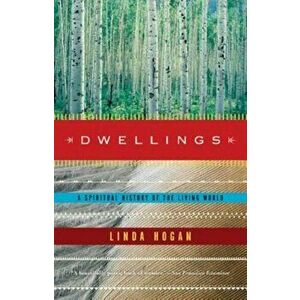 Dwellings: A Spiritual History of the Living World, Paperback - Linda Hogan imagine